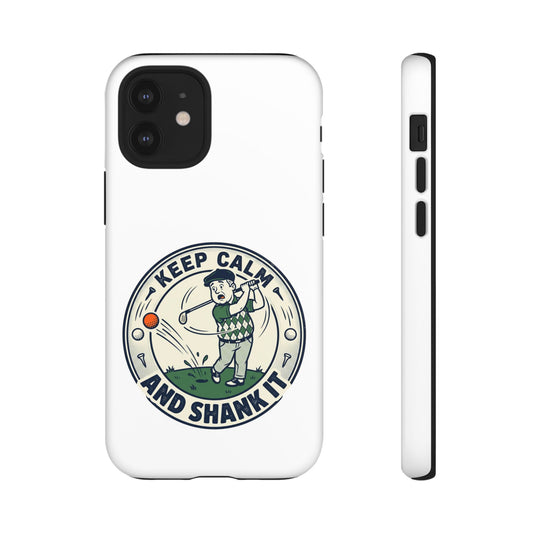 Keep Calm and Shank It Golf Phone Case - Funny Golfer Protective Cover