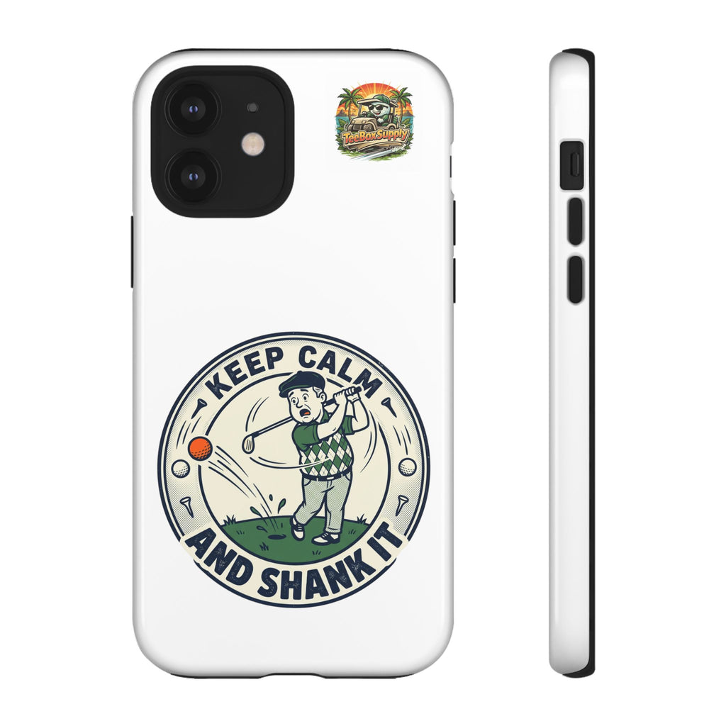 Keep Calm and Shank It Golf Phone Case - Funny Golfer Protective Cover