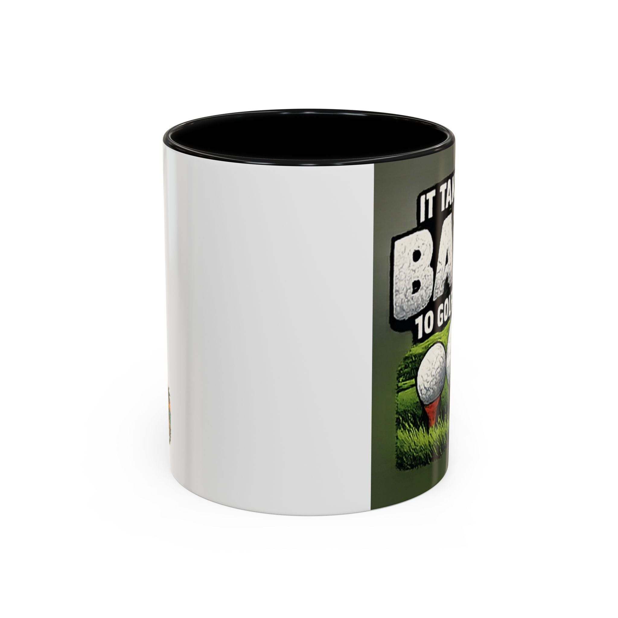 Golf Ball Humor Accent Coffee Mug – “It Takes A Lot Of Balls To Golf Like I Do” – Funny Golfer Gift (11/15oz)