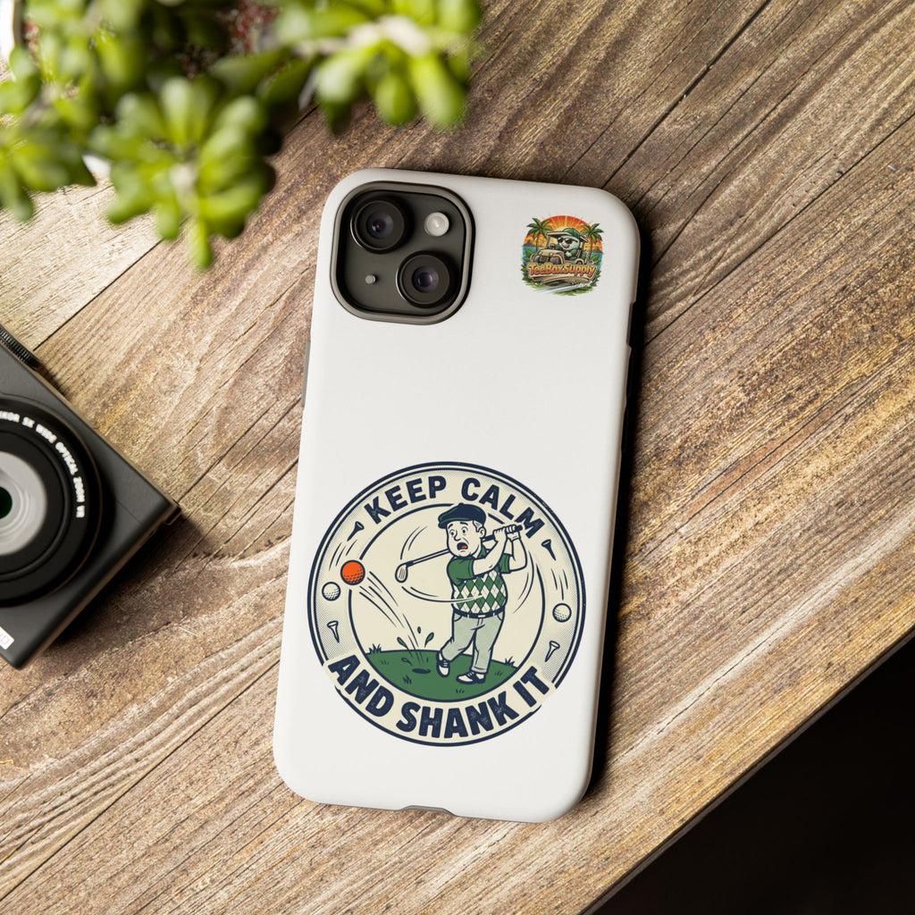 Keep Calm and Shank It Golf Phone Case - Funny Golfer Protective Cover