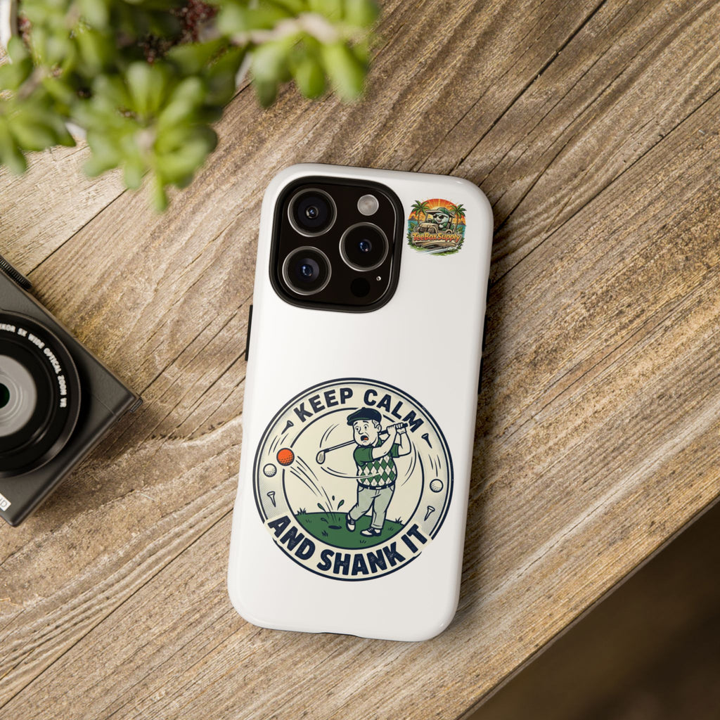 Keep Calm and Shank It Golf Phone Case - Funny Golfer Protective Cover