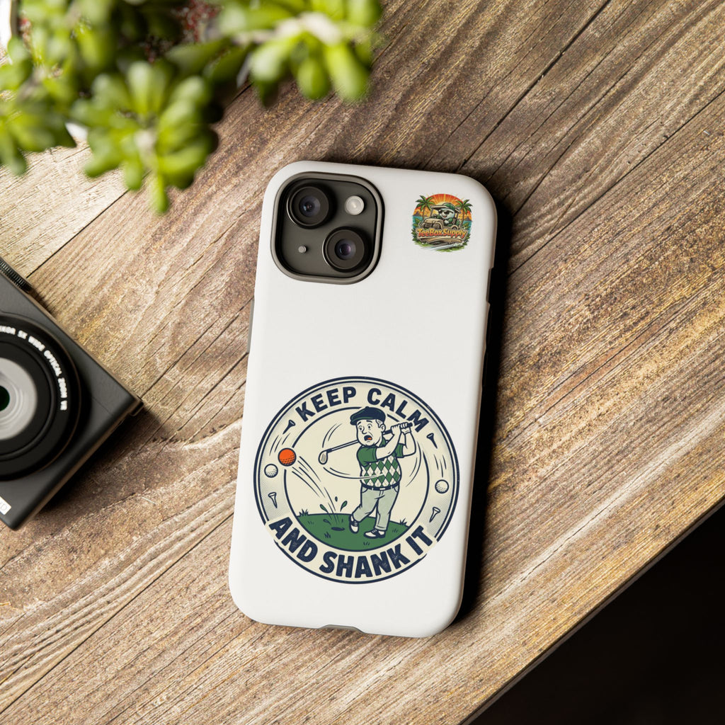 Keep Calm and Shank It Golf Phone Case - Funny Golfer Protective Cover