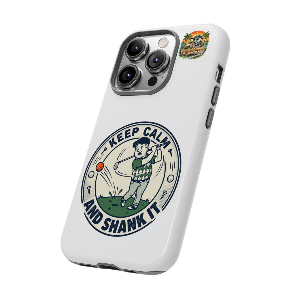Keep Calm and Shank It Golf Phone Case - Funny Golfer Protective Cover