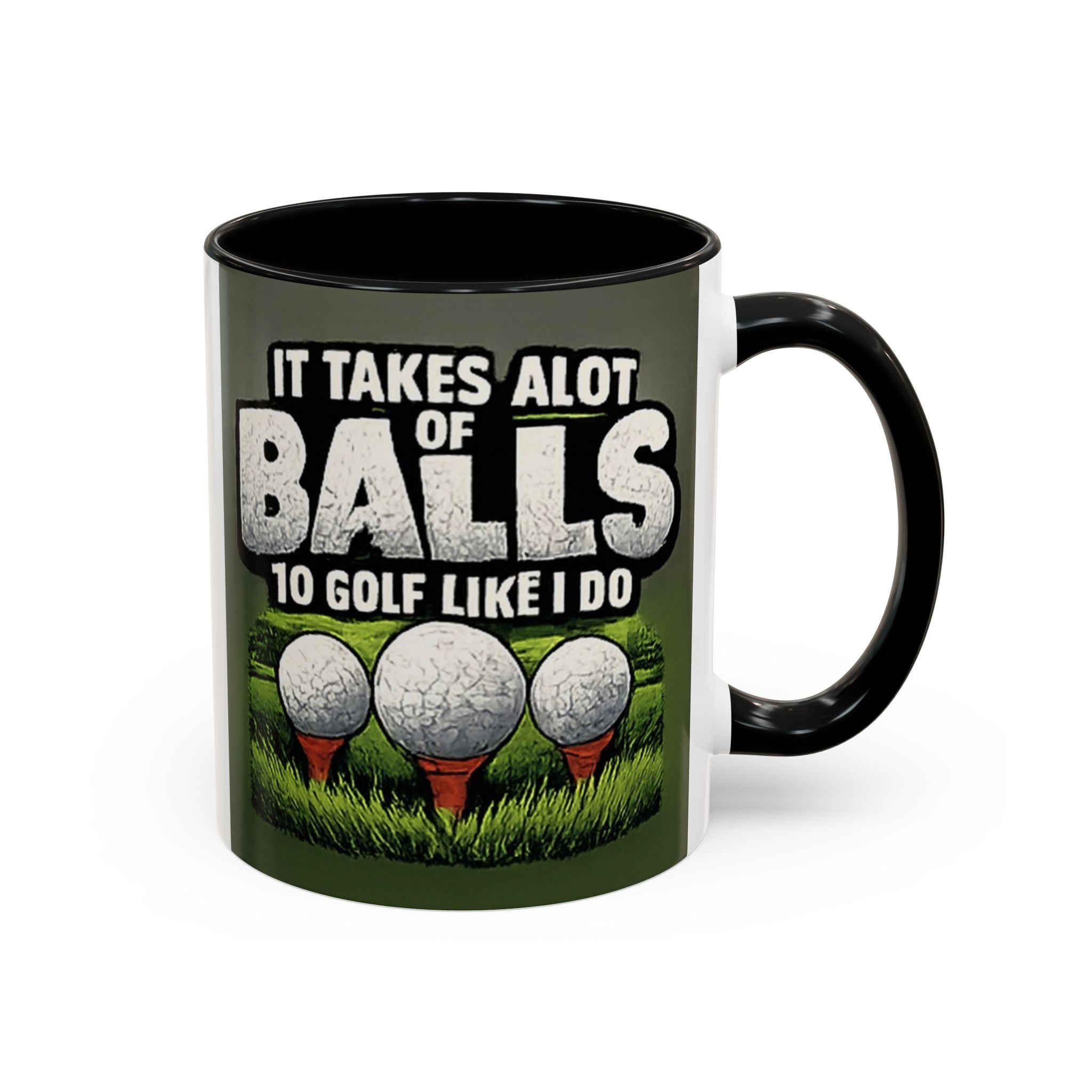 Golf Ball Humor Accent Coffee Mug – “It Takes A Lot Of Balls To Golf Like I Do” – Funny Golfer Gift (11/15oz)