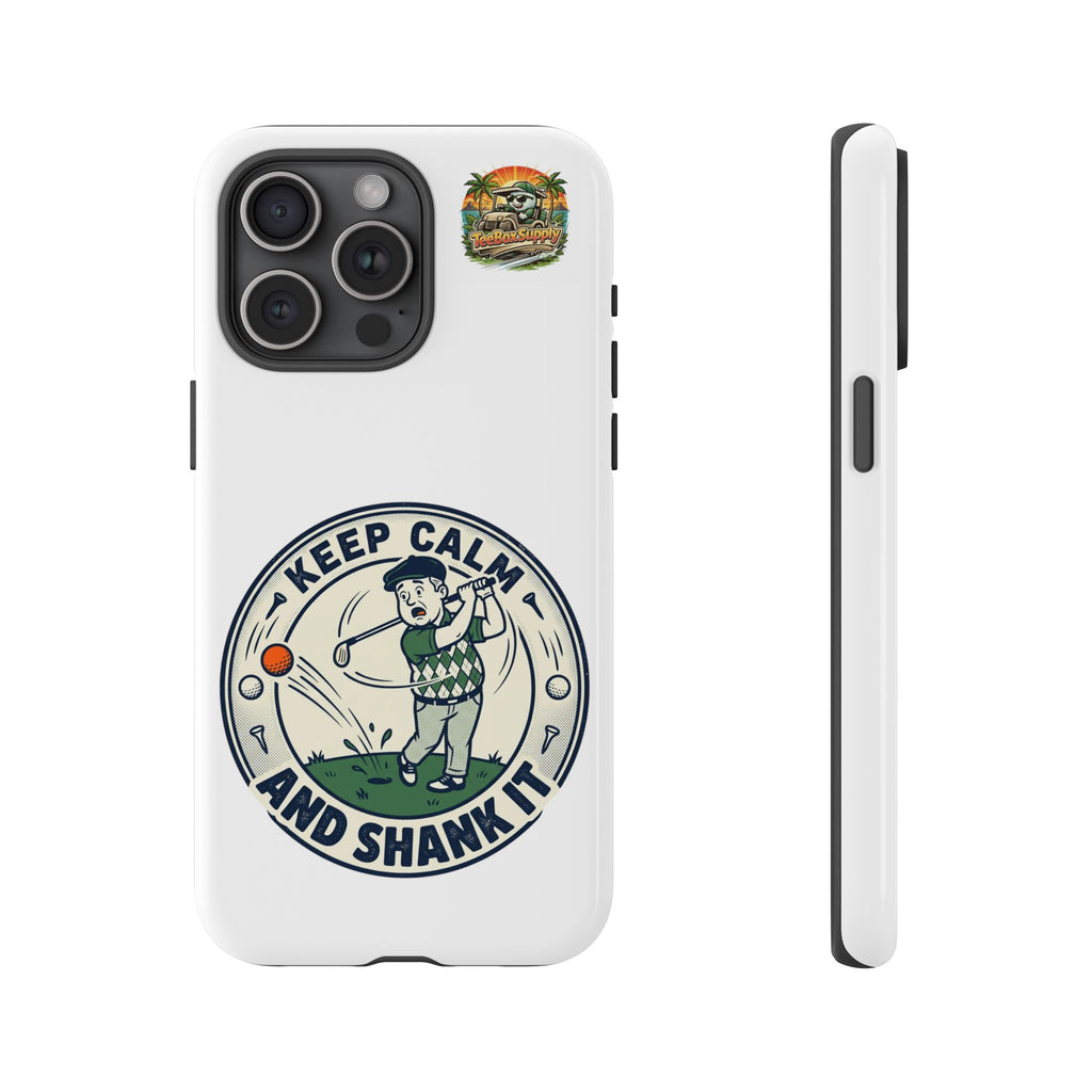 Keep Calm and Shank It Golf Phone Case - Funny Golfer Protective Cover