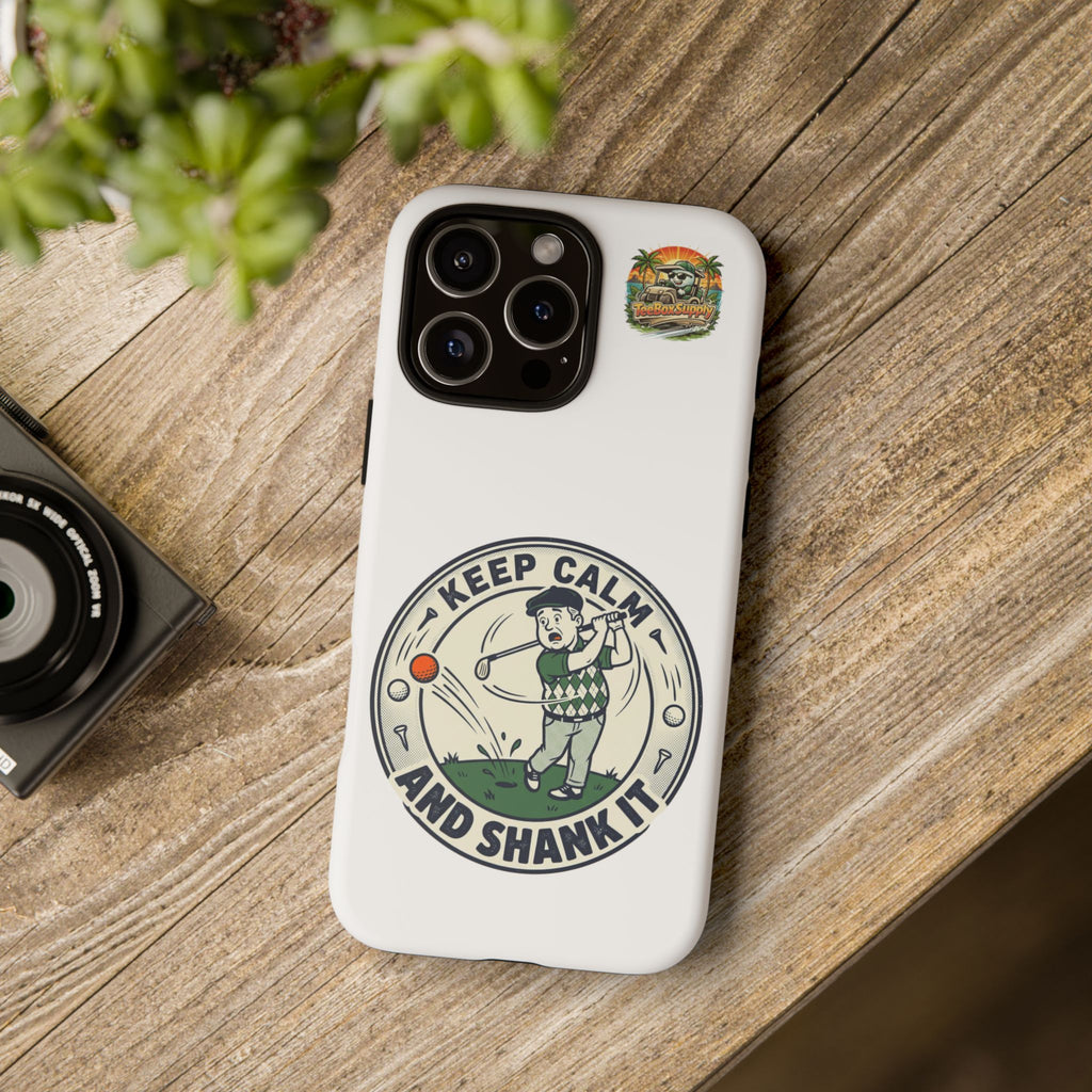 Keep Calm and Shank It Golf Phone Case - Funny Golfer Protective Cover