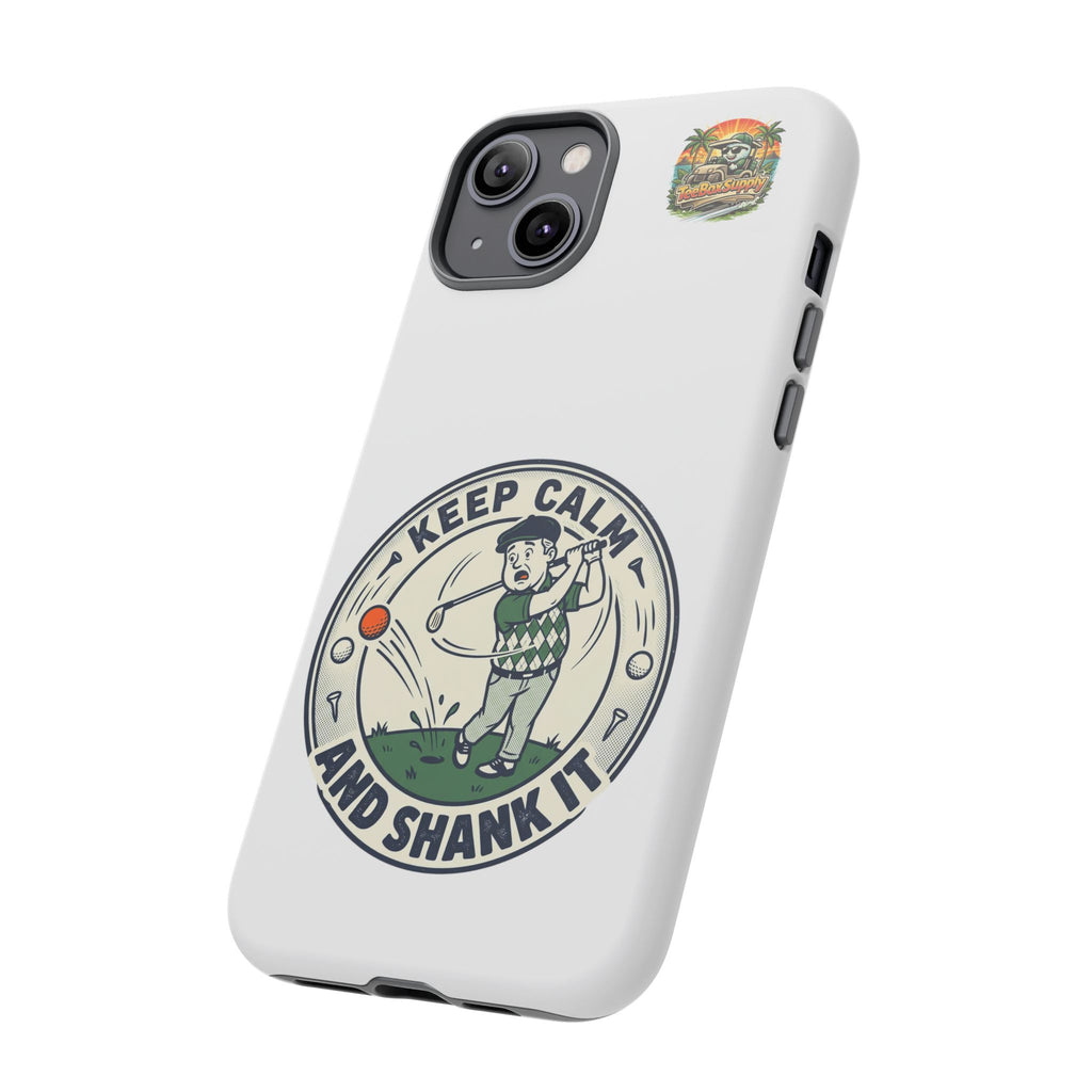 Keep Calm and Shank It Golf Phone Case - Funny Golfer Protective Cover