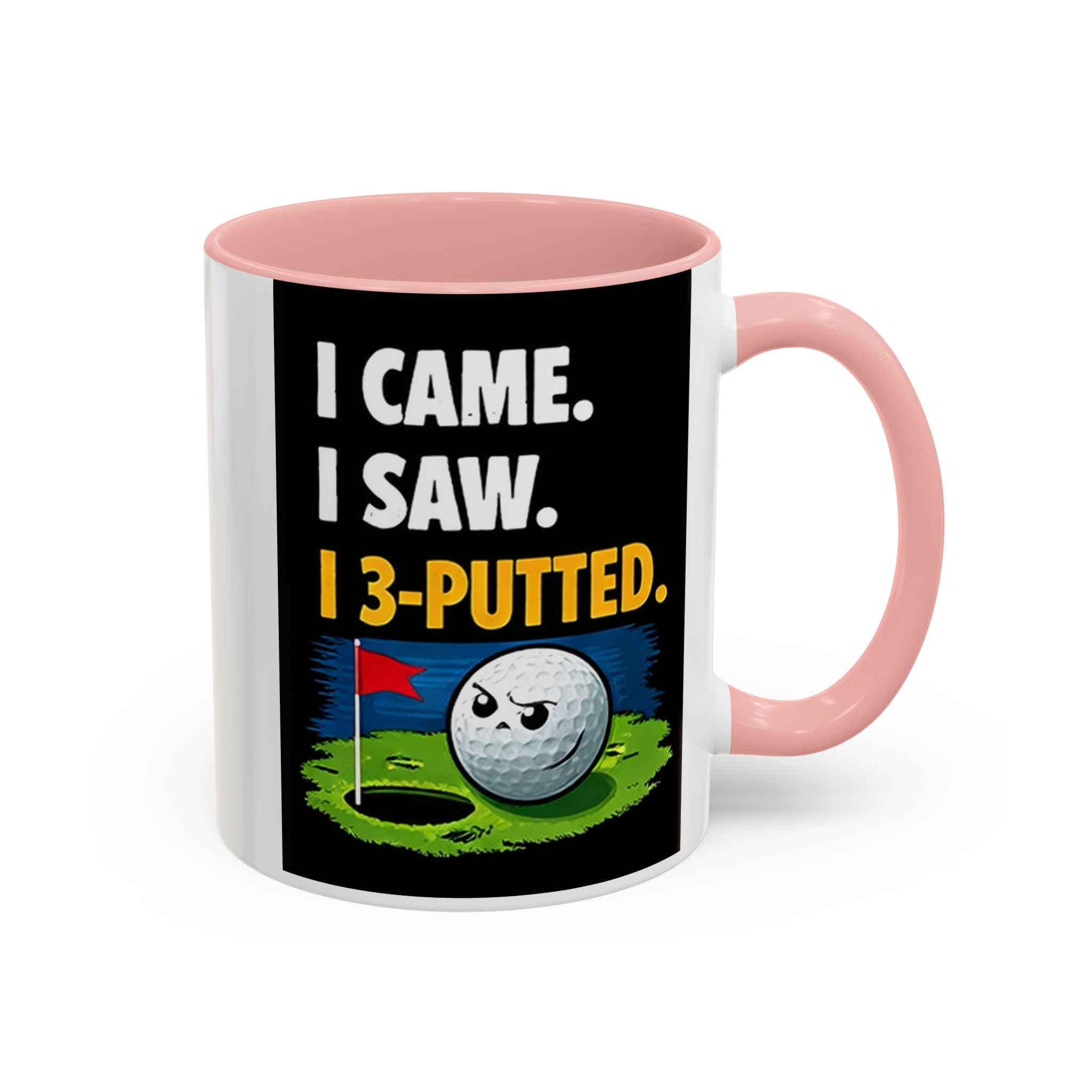 Golf Coffee Mug - "I Came. I Saw. I 3-Putted." Funny Golfer Accent Mug (11/15oz)