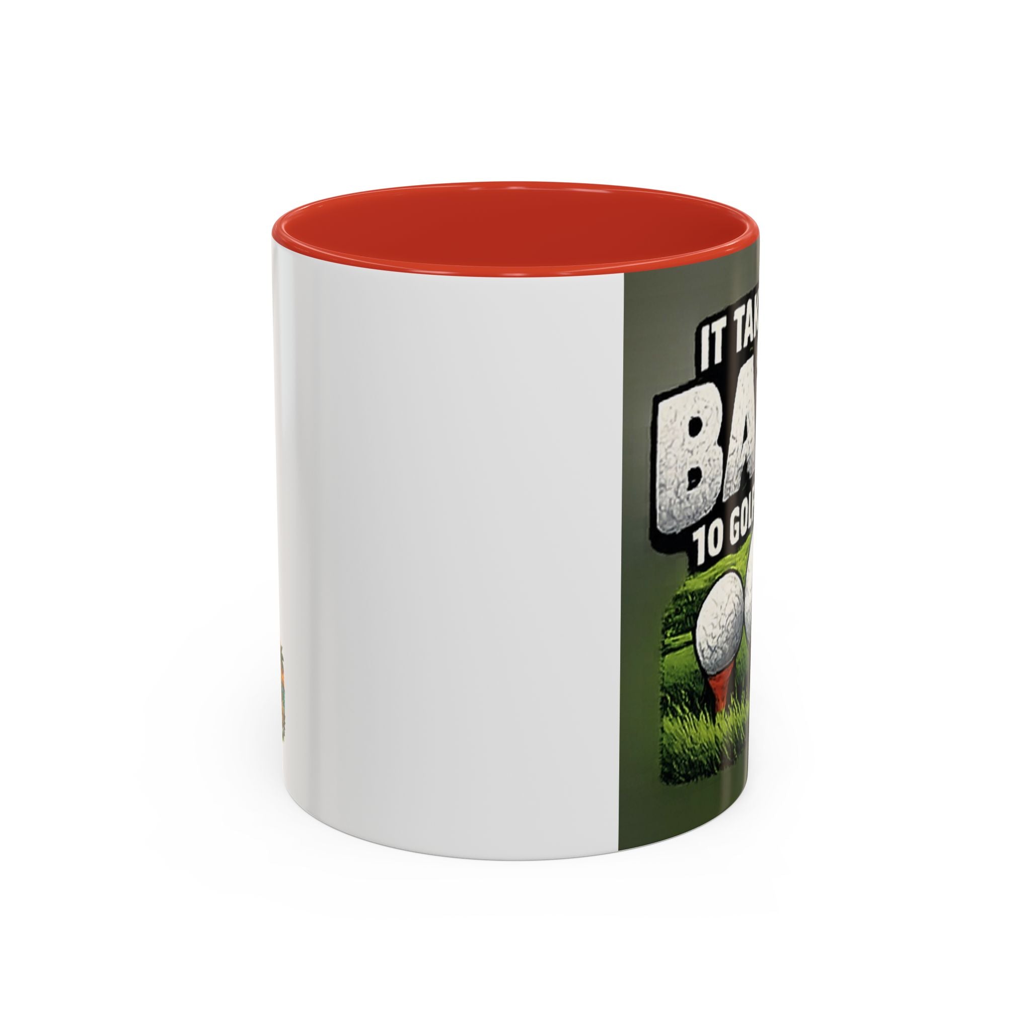 Golf Ball Humor Accent Coffee Mug – “It Takes A Lot Of Balls To Golf Like I Do” – Funny Golfer Gift (11/15oz)