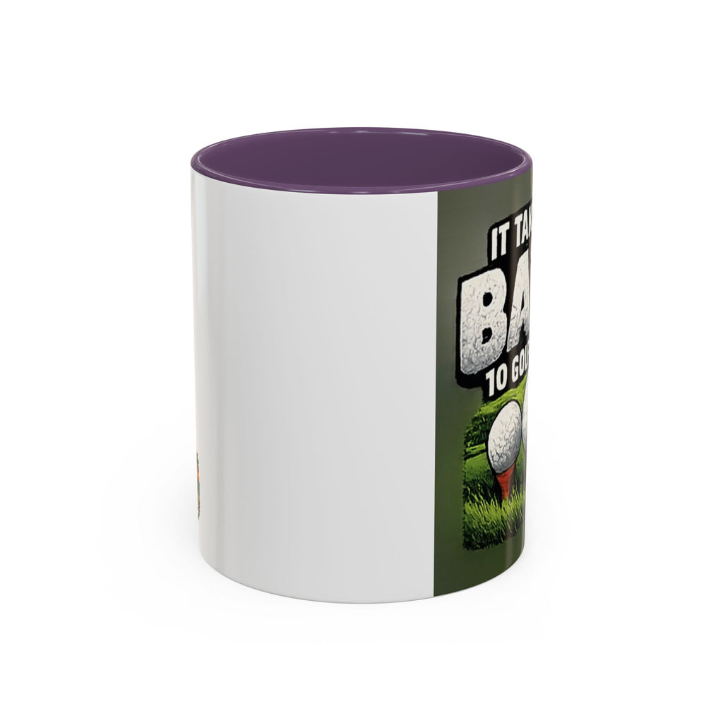 Golf Ball Humor Accent Coffee Mug – “It Takes A Lot Of Balls To Golf Like I Do” – Funny Golfer Gift (11/15oz)