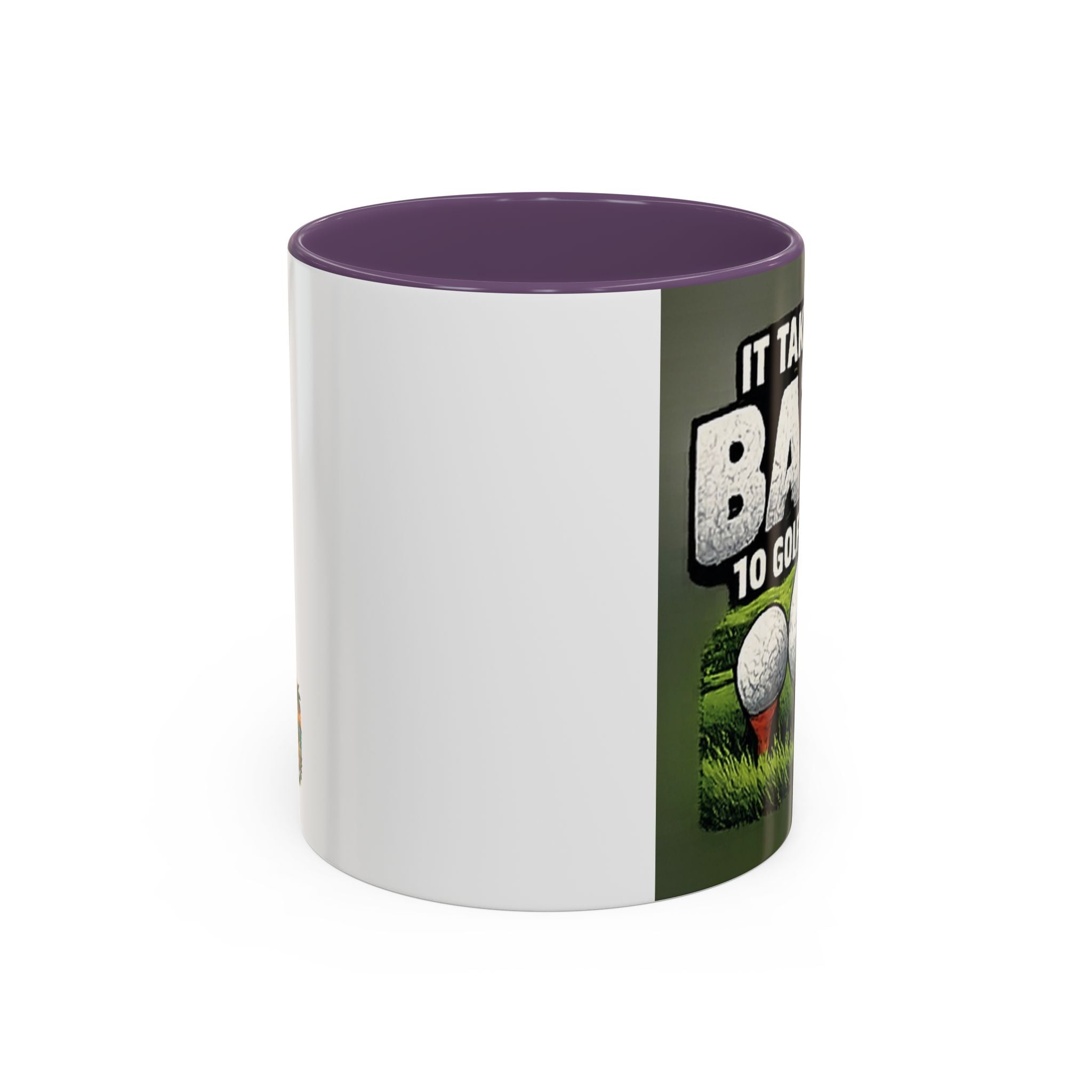 Golf Ball Humor Accent Coffee Mug – “It Takes A Lot Of Balls To Golf Like I Do” – Funny Golfer Gift (11/15oz)