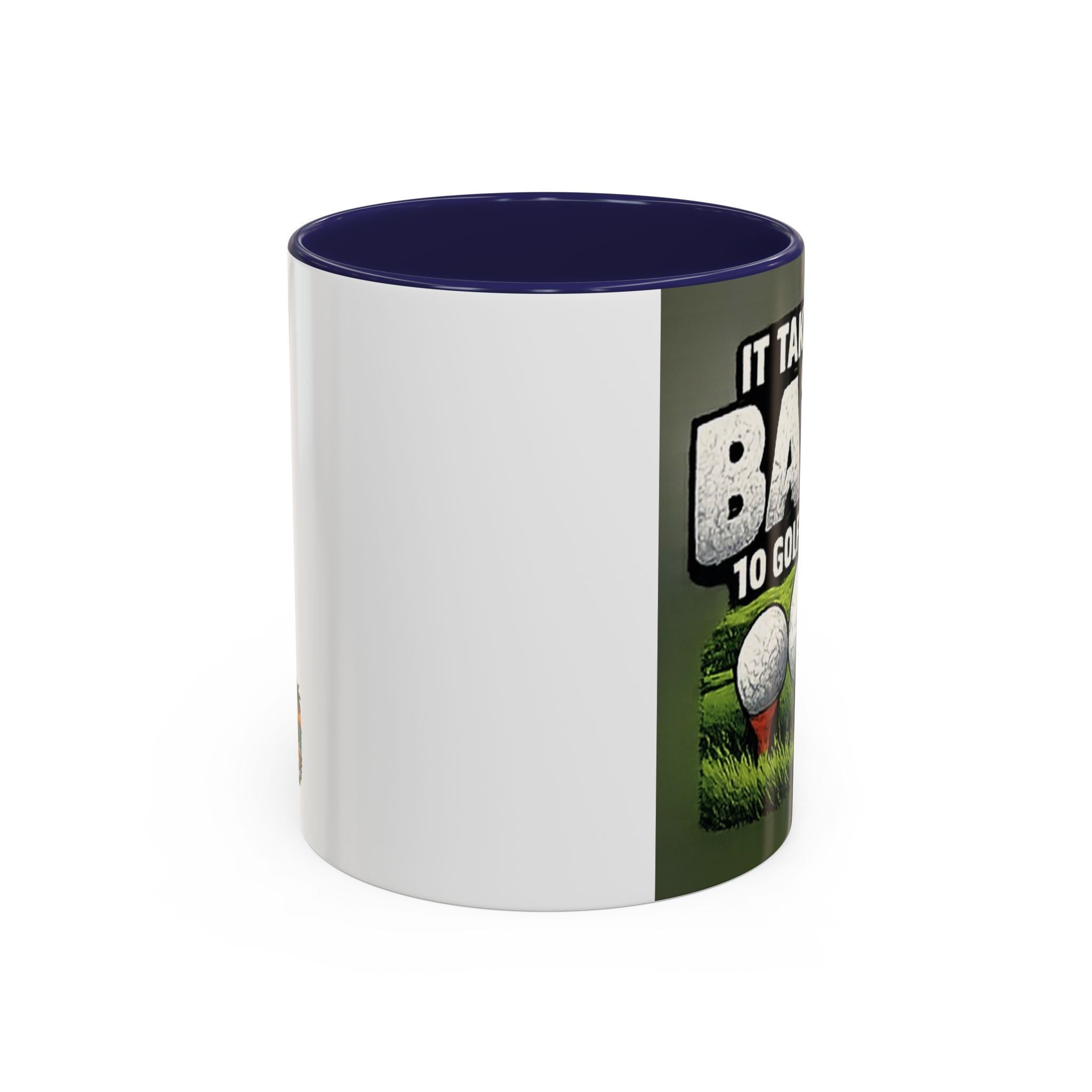 Golf Ball Humor Accent Coffee Mug – “It Takes A Lot Of Balls To Golf Like I Do” – Funny Golfer Gift (11/15oz)