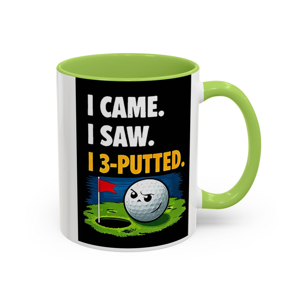 Golf Coffee Mug - "I Came. I Saw. I 3-Putted." Funny Golfer Accent Mug (11/15oz)