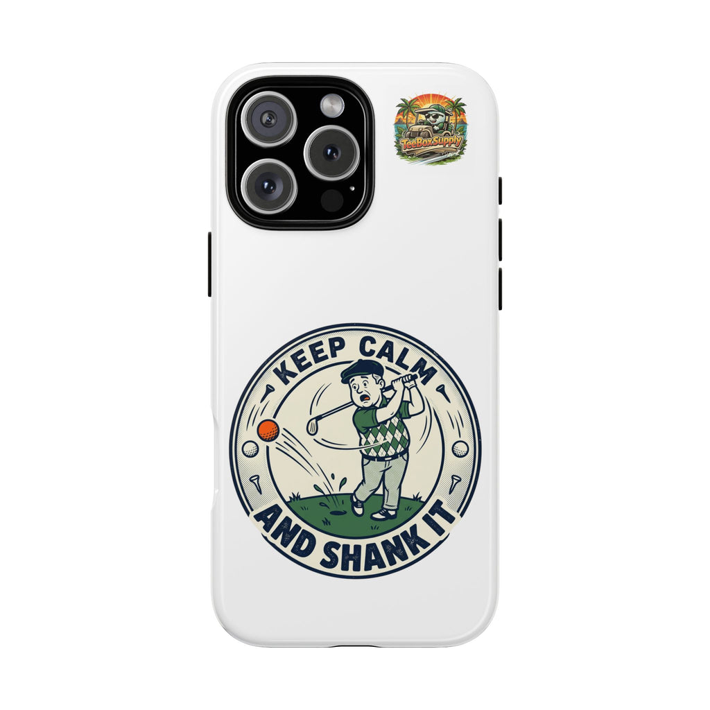 Keep Calm and Shank It Golf Phone Case - Funny Golfer Protective Cover