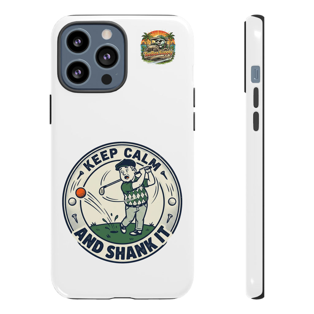 Keep Calm and Shank It Golf Phone Case - Funny Golfer Protective Cover