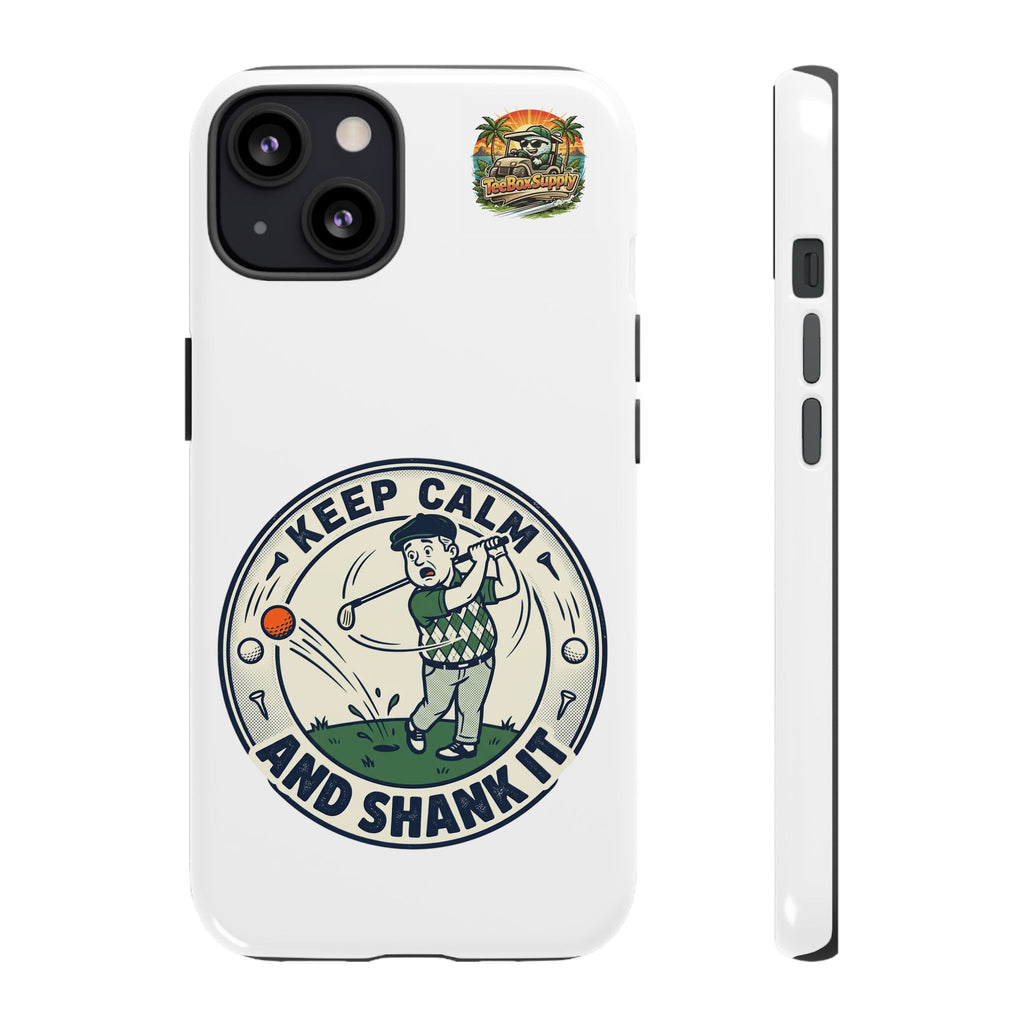 Keep Calm and Shank It Golf Phone Case - Funny Golfer Protective Cover