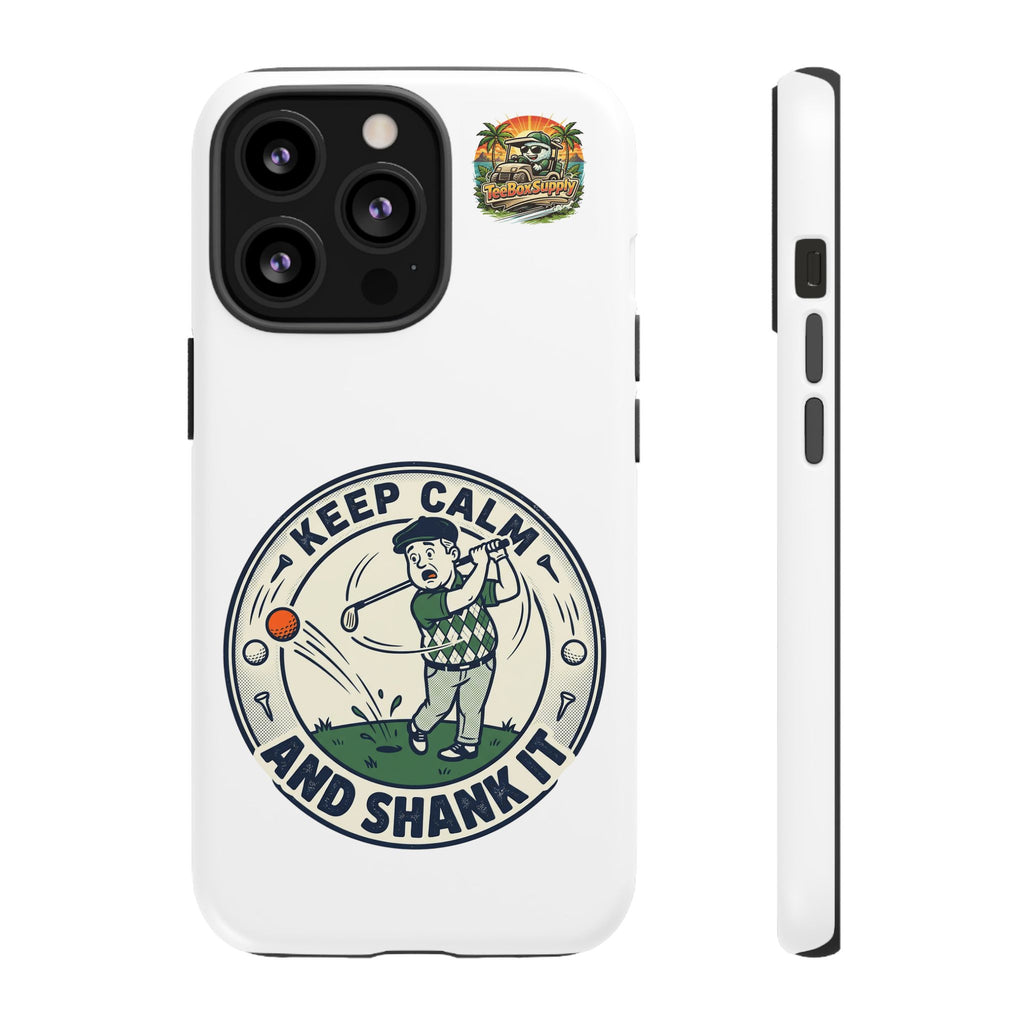 Keep Calm and Shank It Golf Phone Case - Funny Golfer Protective Cover