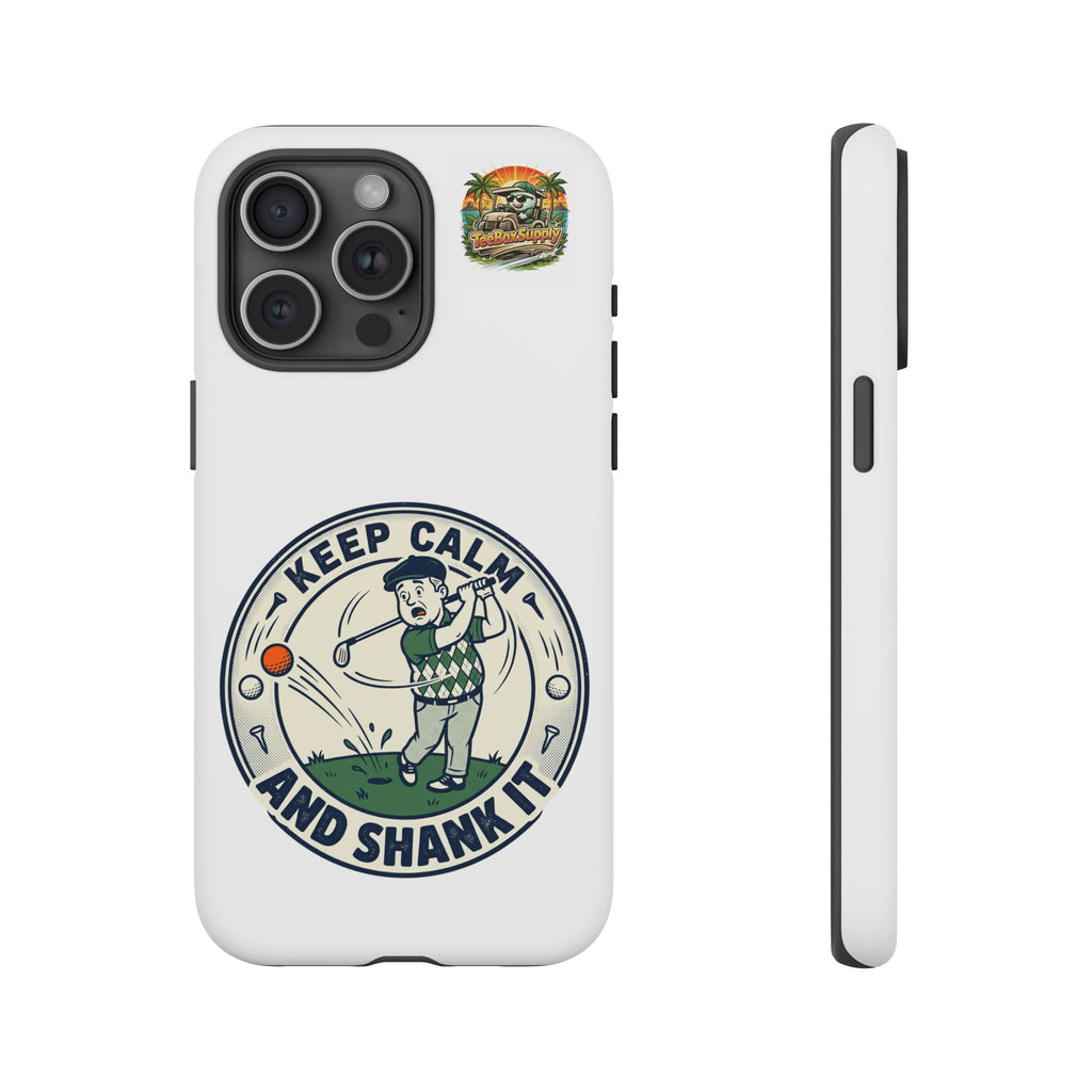 Keep Calm and Shank It Golf Phone Case - Funny Golfer Protective Cover