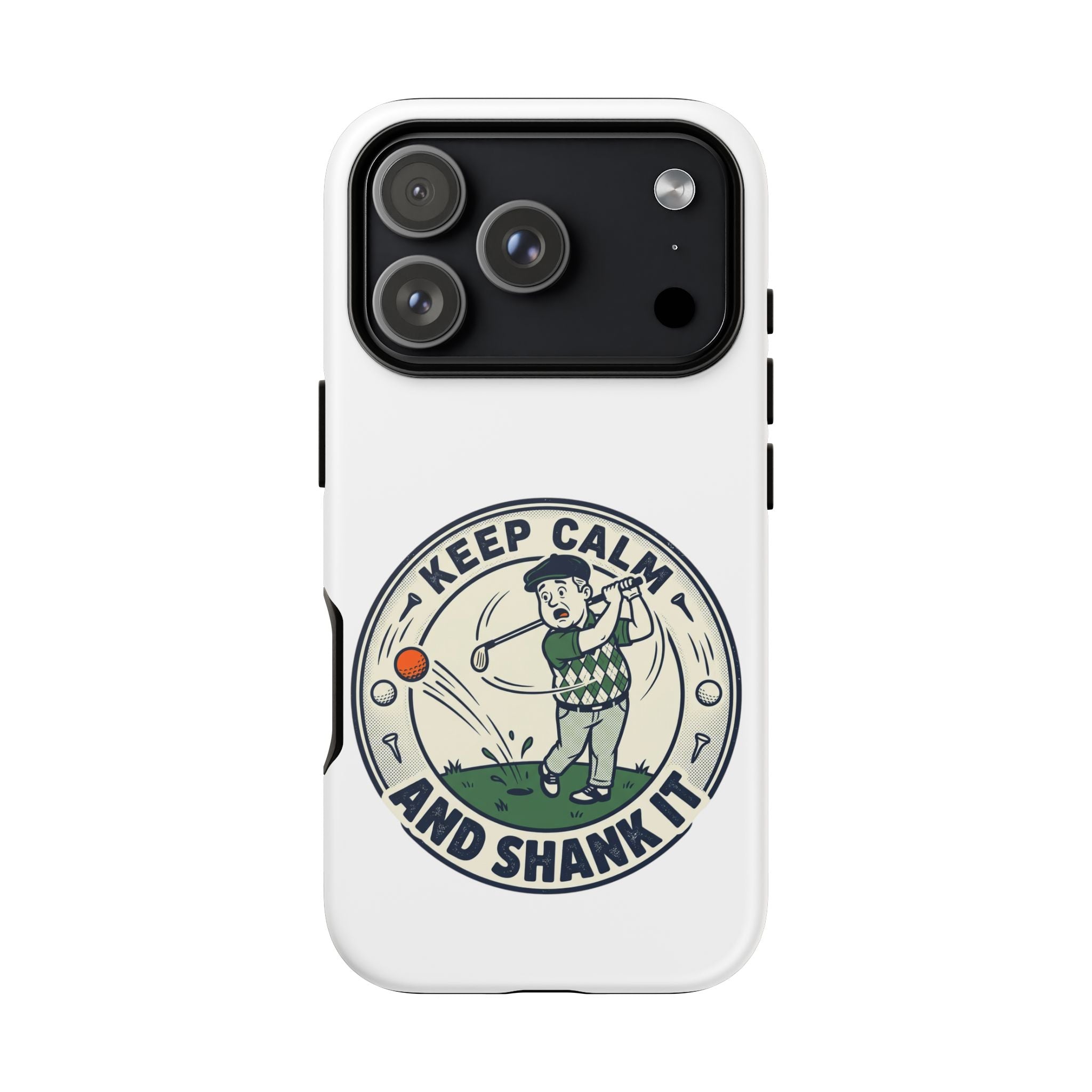 Keep Calm and Shank It Golf Phone Case - Funny Golfer Protective Cover