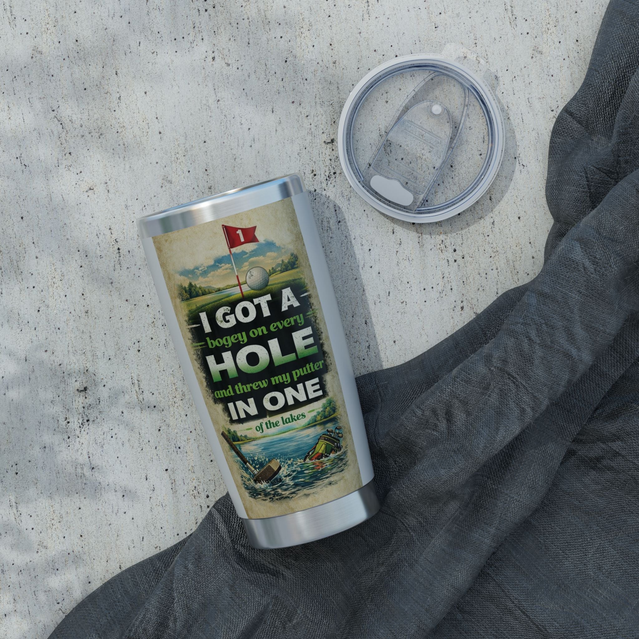 Golf Tumbler — "I Got a Bogey on Every Hole and Threw My Putter in One of the Lakes" 20oz Insulated Travel Cup