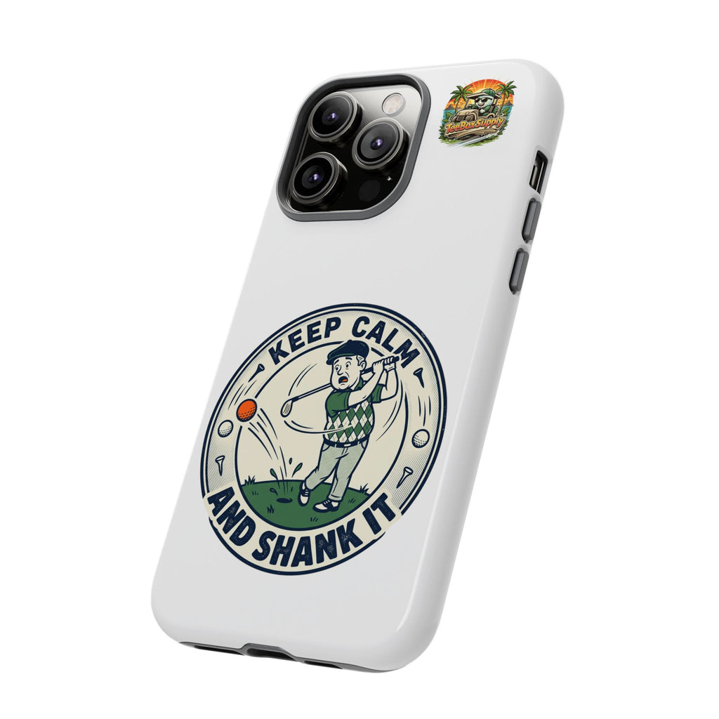Keep Calm and Shank It Golf Phone Case - Funny Golfer Protective Cover
