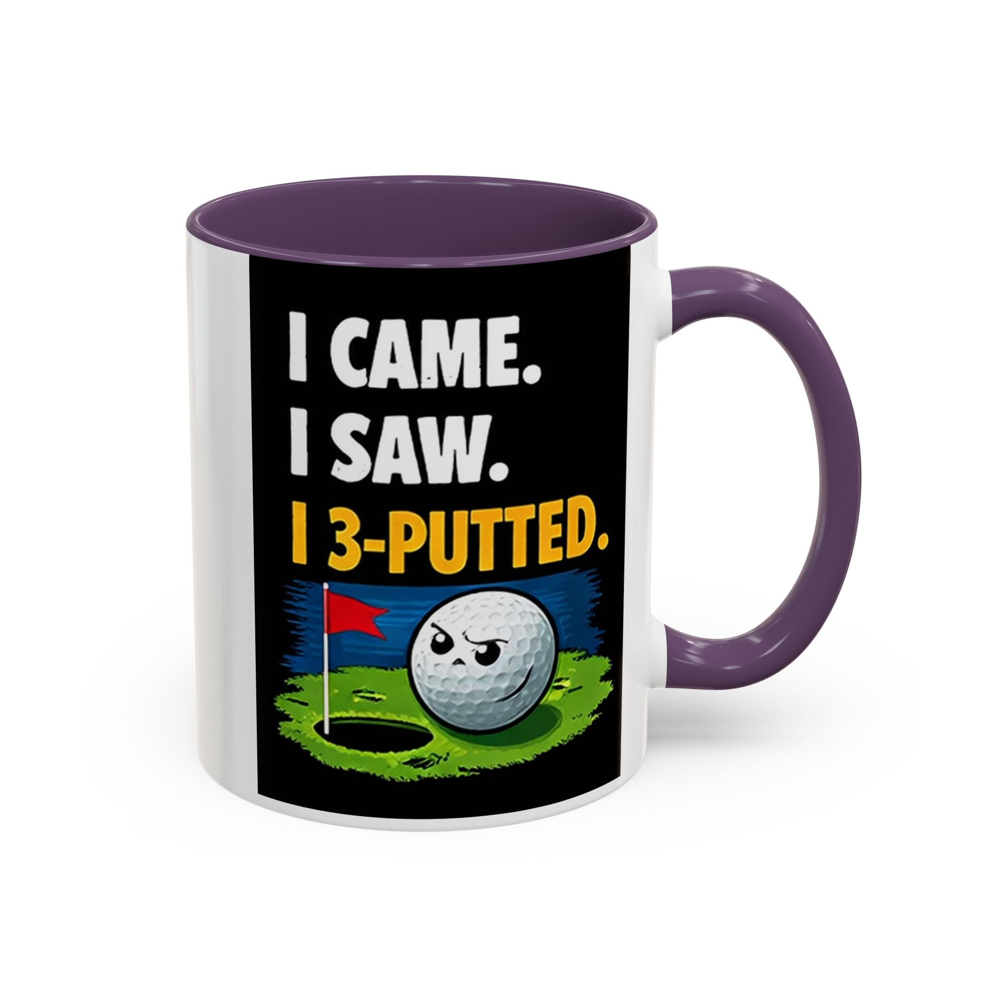 Golf Coffee Mug - "I Came. I Saw. I 3-Putted." Funny Golfer Accent Mug (11/15oz)
