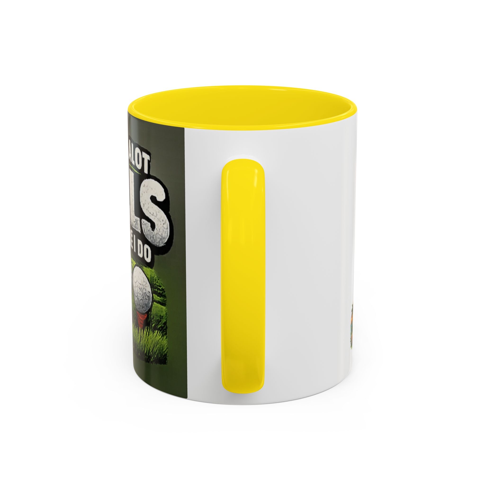 Golf Ball Humor Accent Coffee Mug – “It Takes A Lot Of Balls To Golf Like I Do” – Funny Golfer Gift (11/15oz)