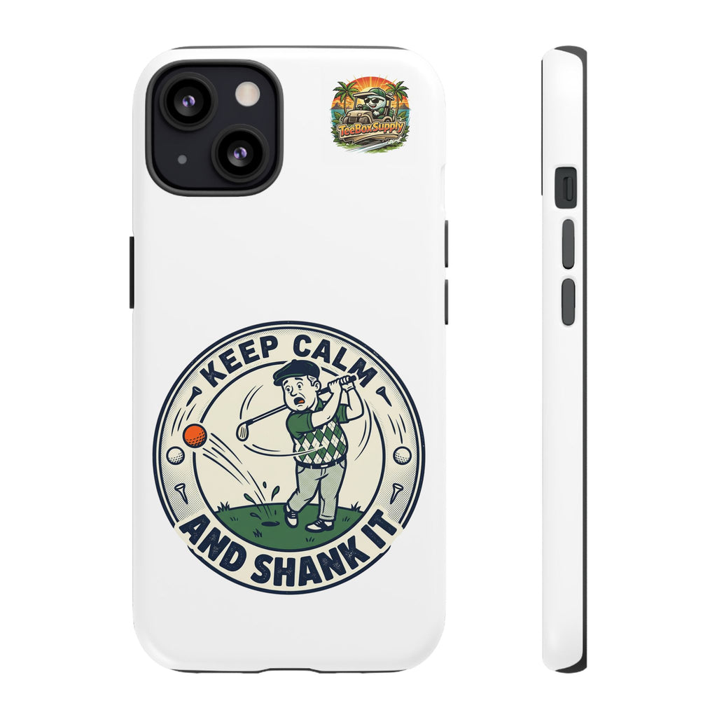Keep Calm and Shank It Golf Phone Case - Funny Golfer Protective Cover