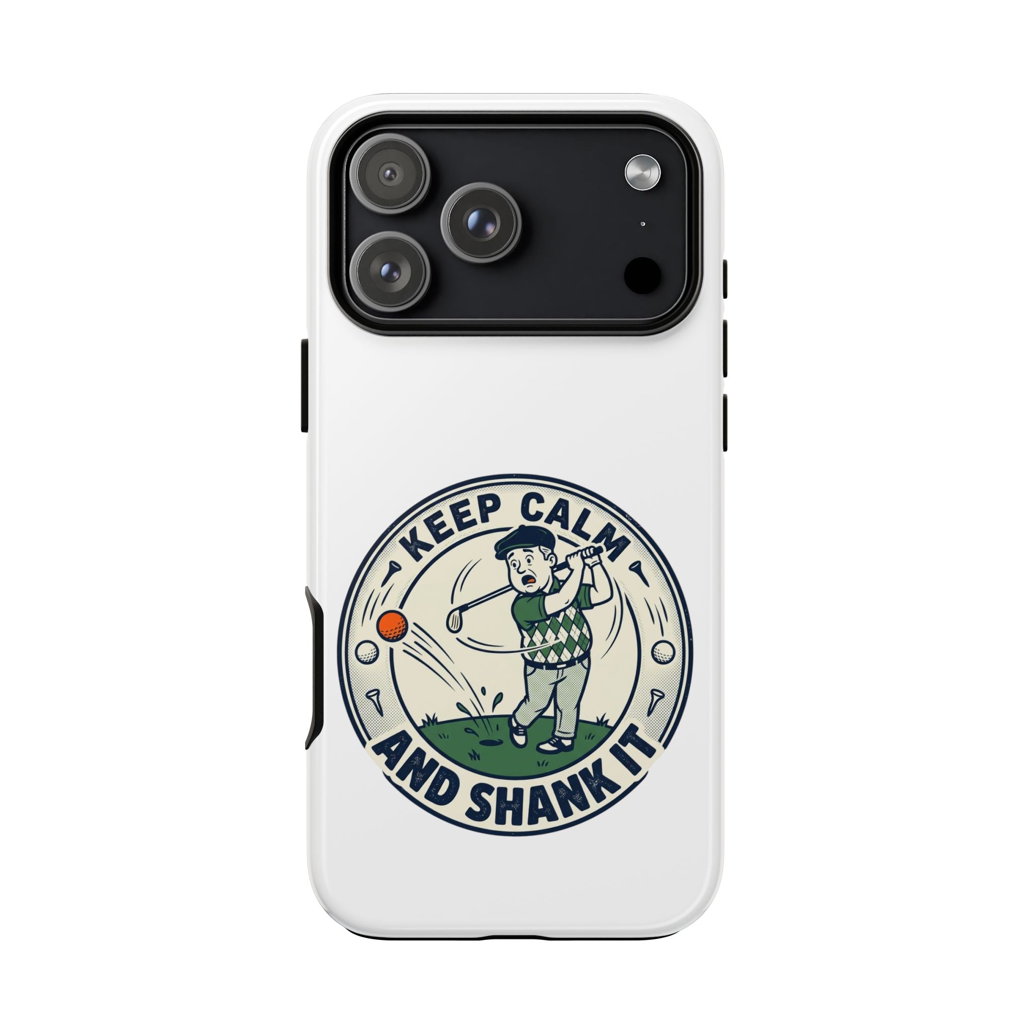 Keep Calm and Shank It Golf Phone Case - Funny Golfer Protective Cover