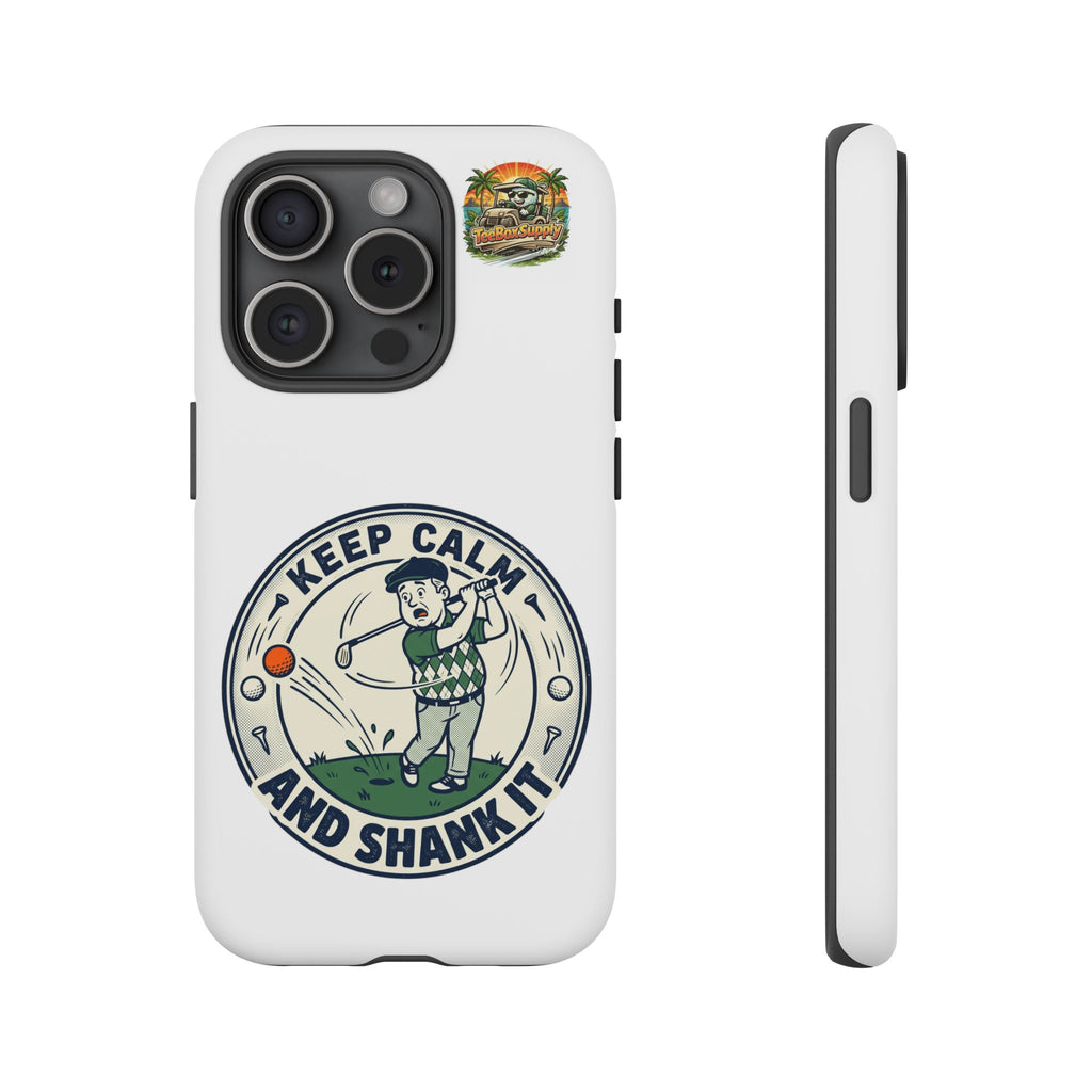 Keep Calm and Shank It Golf Phone Case - Funny Golfer Protective Cover