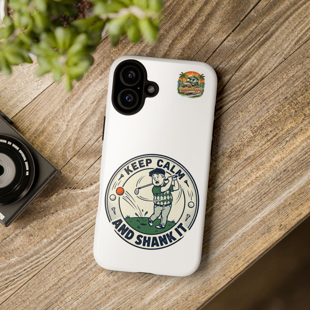 Keep Calm and Shank It Golf Phone Case - Funny Golfer Protective Cover