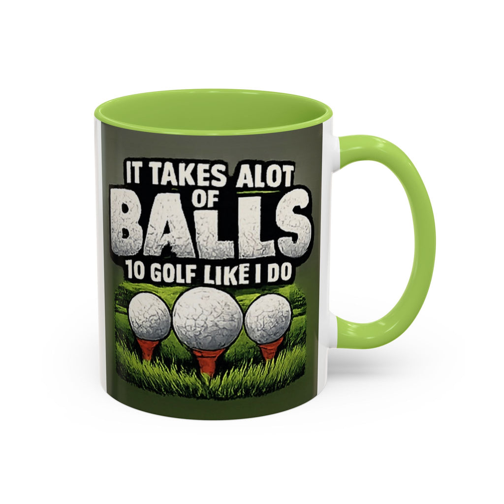 Golf Ball Humor Accent Coffee Mug – “It Takes A Lot Of Balls To Golf Like I Do” – Funny Golfer Gift (11/15oz)