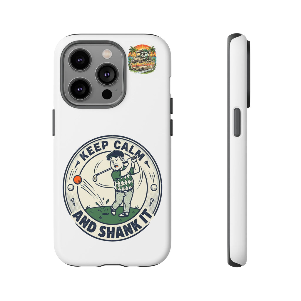 Keep Calm and Shank It Golf Phone Case - Funny Golfer Protective Cover