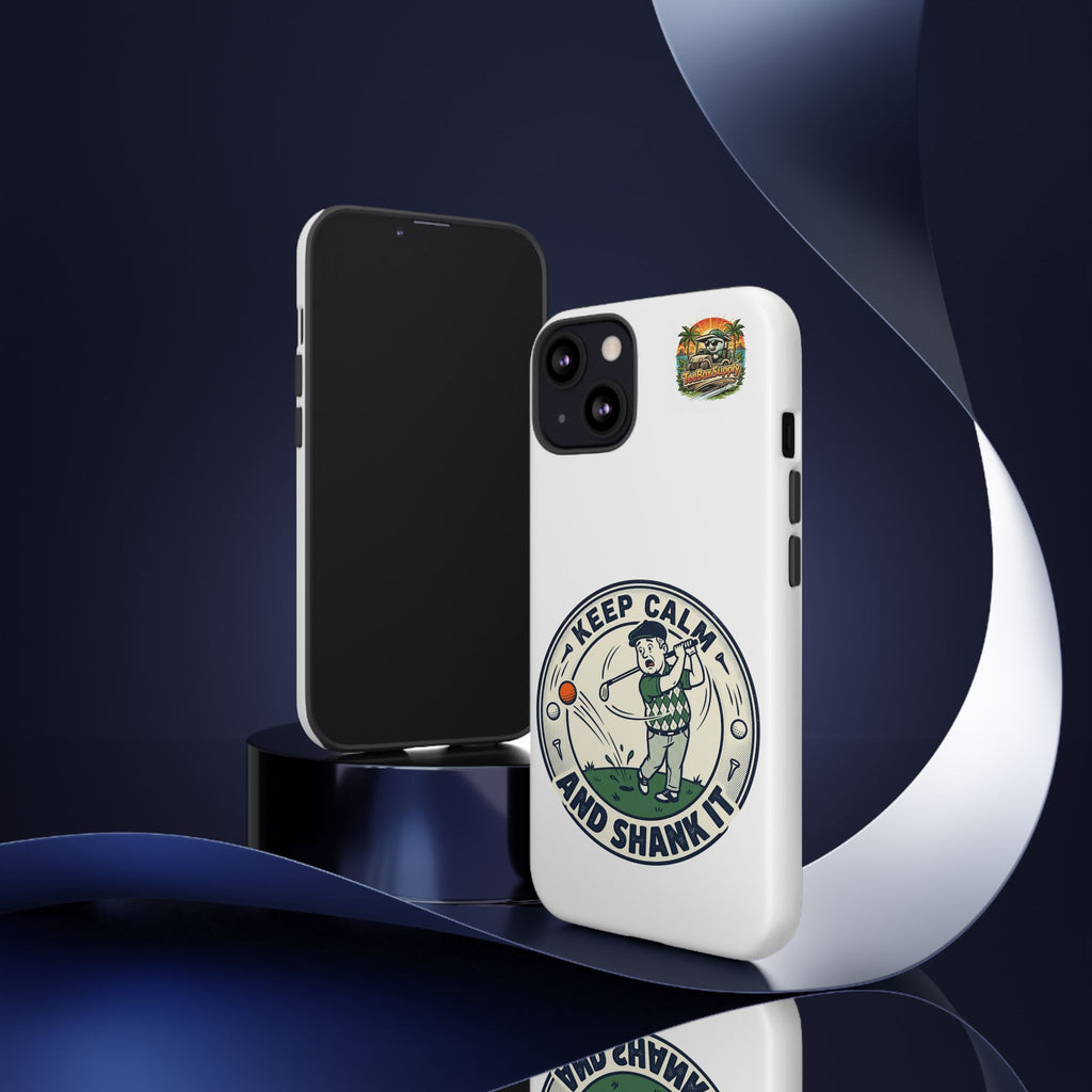 Keep Calm and Shank It Golf Phone Case - Funny Golfer Protective Cover