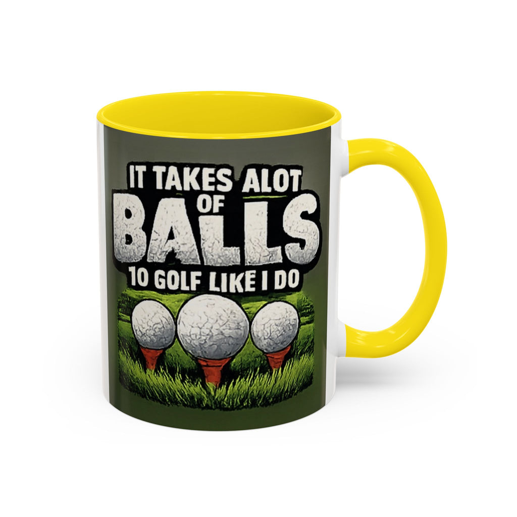 Golf Ball Humor Accent Coffee Mug – “It Takes A Lot Of Balls To Golf Like I Do” – Funny Golfer Gift (11/15oz)