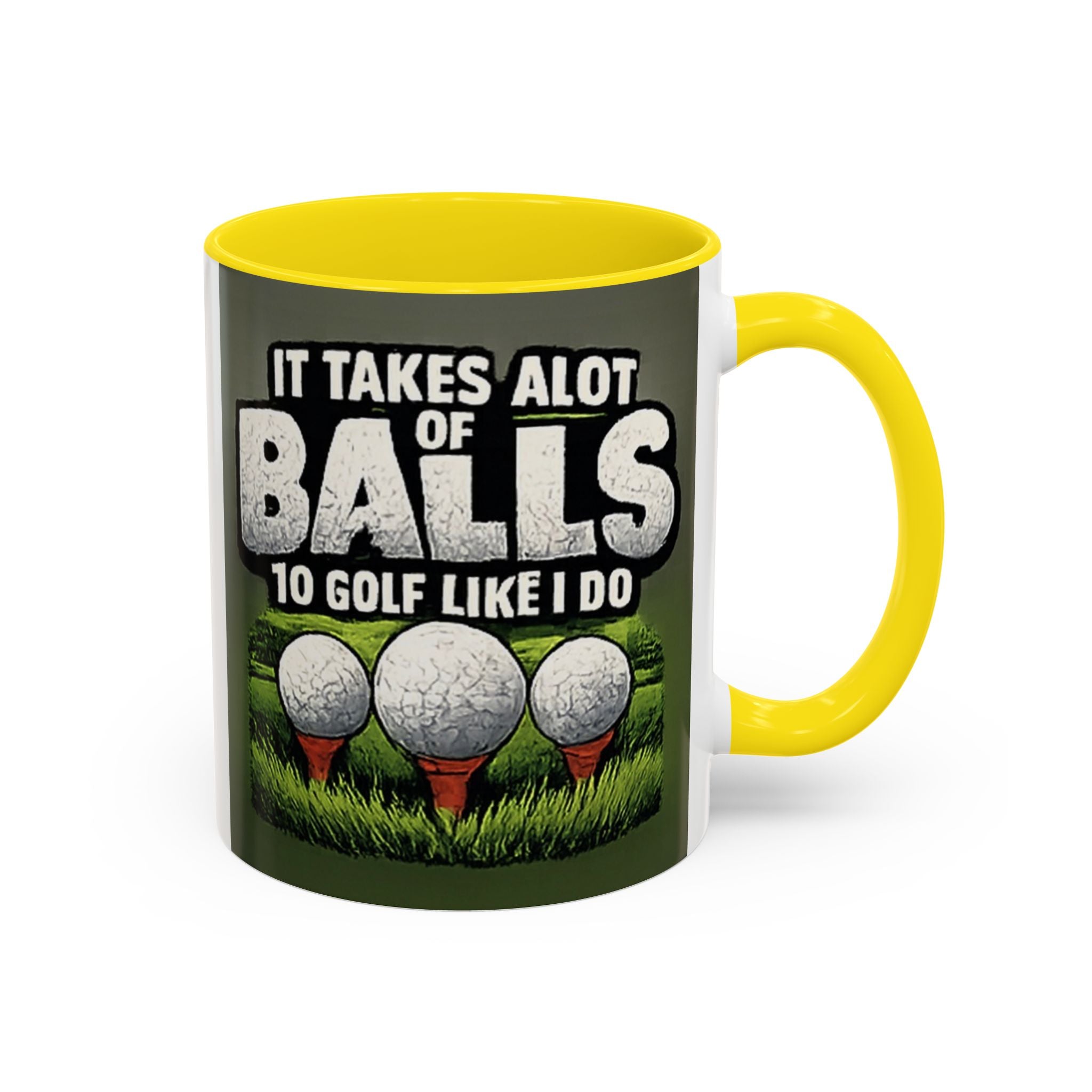 Golf Ball Humor Accent Coffee Mug – “It Takes A Lot Of Balls To Golf Like I Do” – Funny Golfer Gift (11/15oz)