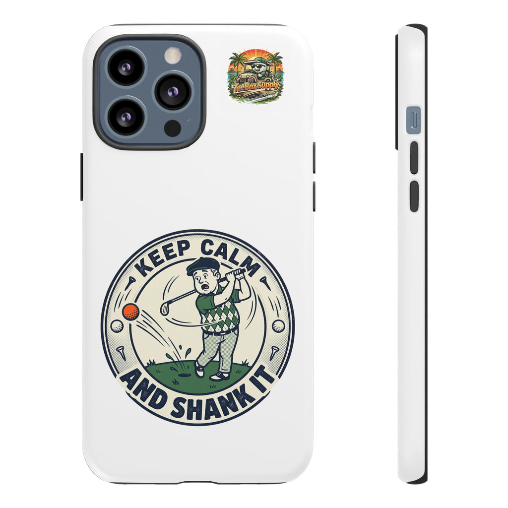 Keep Calm and Shank It Golf Phone Case - Funny Golfer Protective Cover