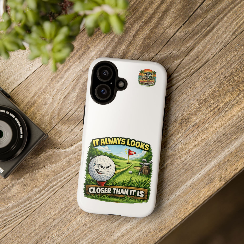It Always Looks Closer Than It Is Golf Phone Case | Funny Golf Ball Design