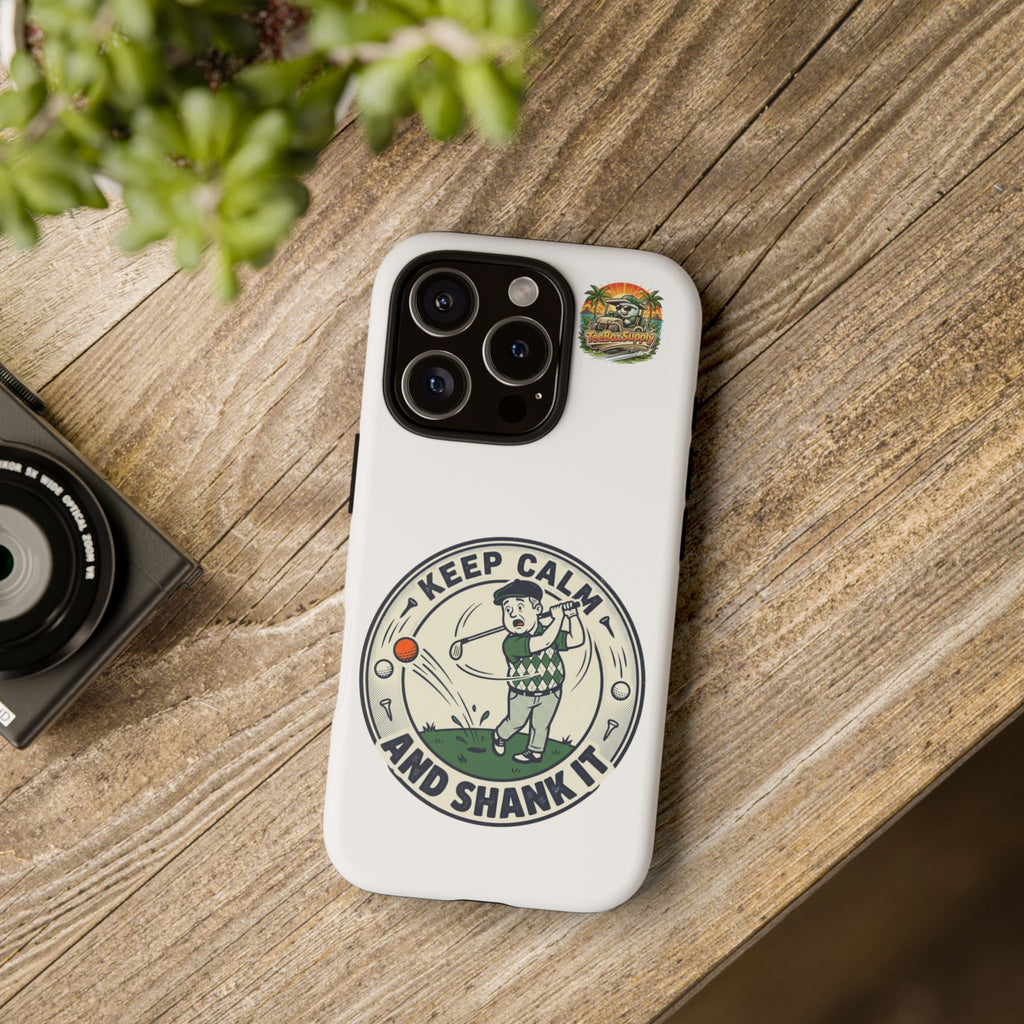 Keep Calm and Shank It Golf Phone Case - Funny Golfer Protective Cover