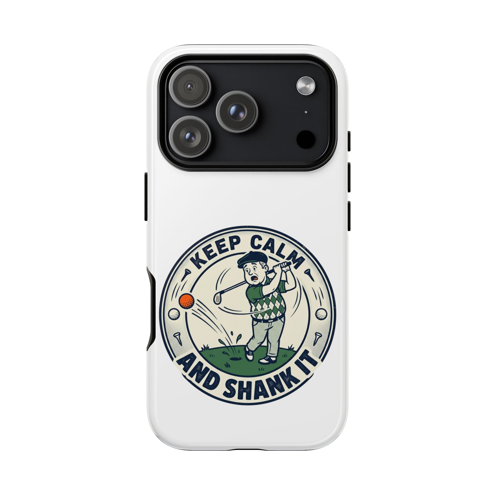 Keep Calm and Shank It Golf Phone Case - Funny Golfer Protective Cover