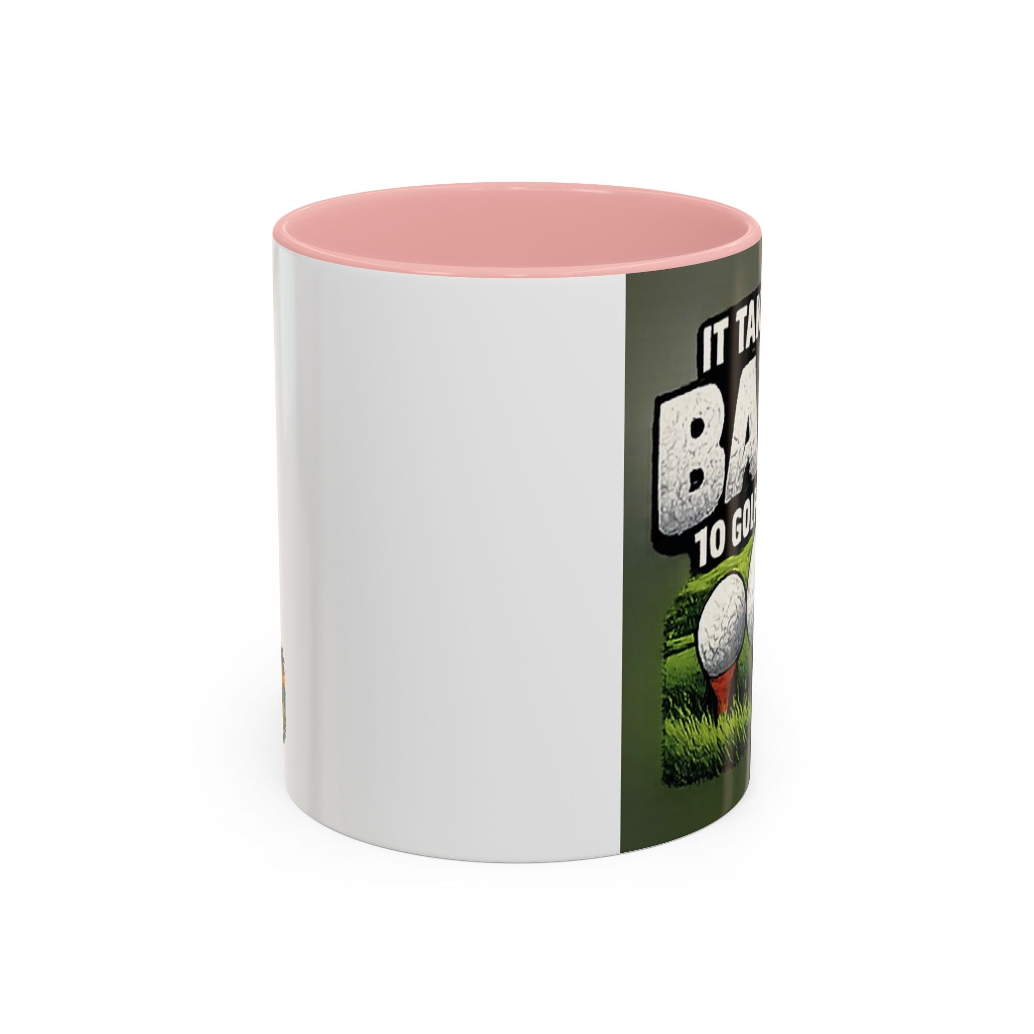 Golf Ball Humor Accent Coffee Mug – “It Takes A Lot Of Balls To Golf Like I Do” – Funny Golfer Gift (11/15oz)