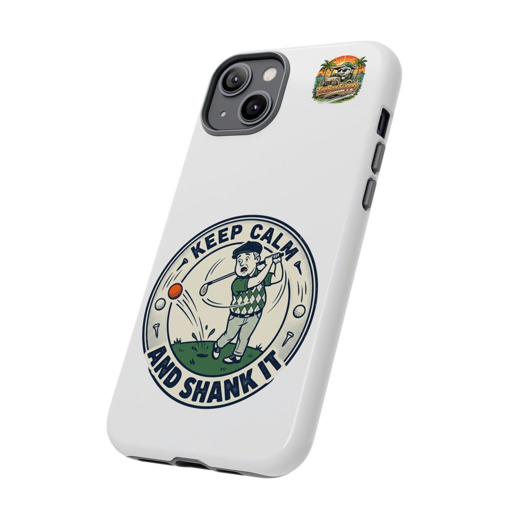 Keep Calm and Shank It Golf Phone Case - Funny Golfer Protective Cover