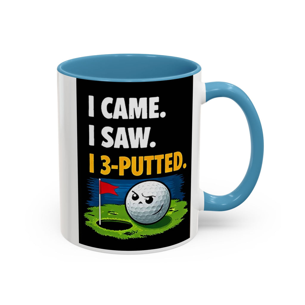 Golf Coffee Mug - "I Came. I Saw. I 3-Putted." Funny Golfer Accent Mug (11/15oz)