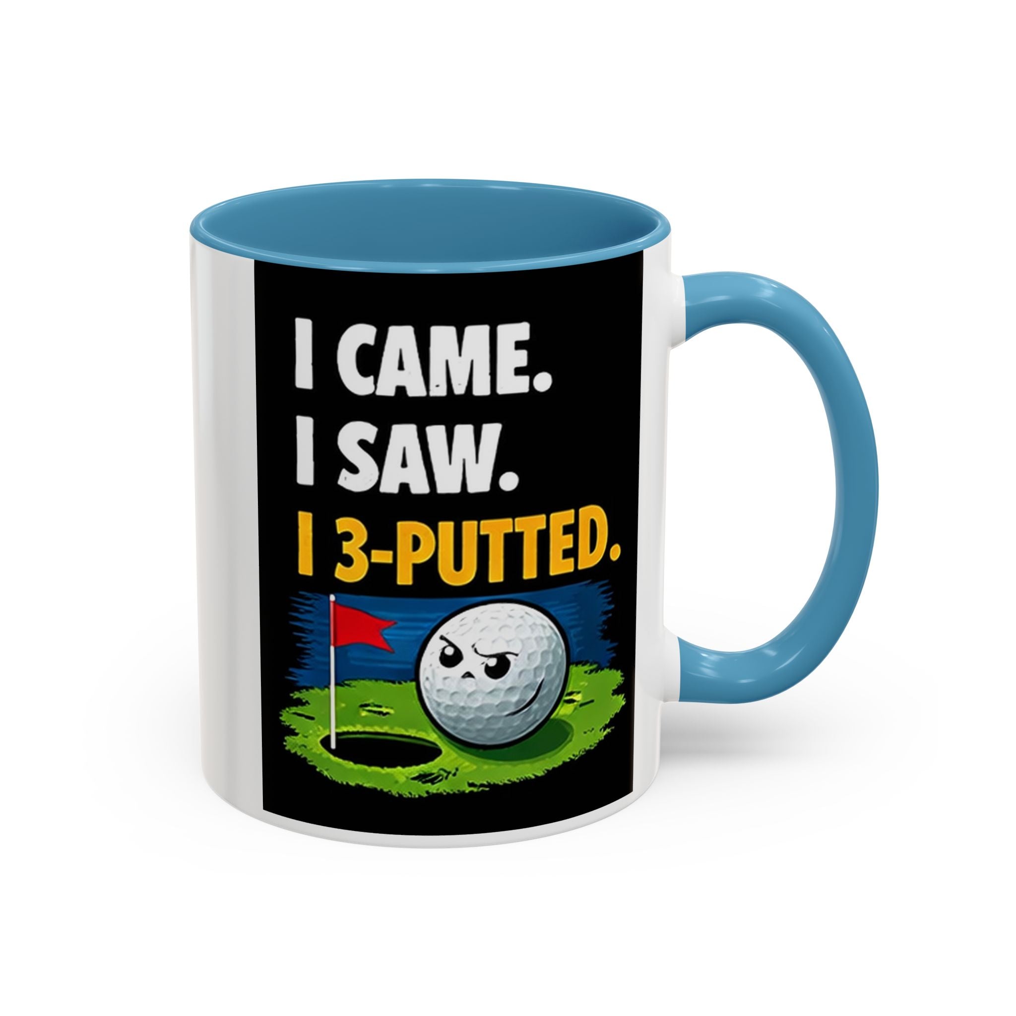 Golf Coffee Mug - "I Came. I Saw. I 3-Putted." Funny Golfer Accent Mug (11/15oz)